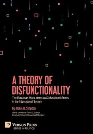 Imagen del vendedor de A Theory of Disfunctionality : The European Micro-states as Disfunctional States in the International System a la venta por AHA-BUCH GmbH