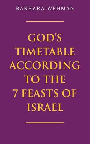 Seller image for God's Timetable According to the 7 Feasts of Israel for sale by AHA-BUCH GmbH