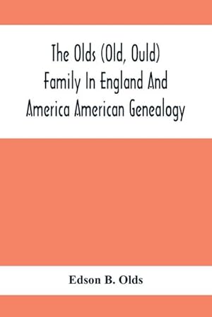 Seller image for The Olds (Old, Ould) Family In England And America : American Genealogy for sale by AHA-BUCH GmbH