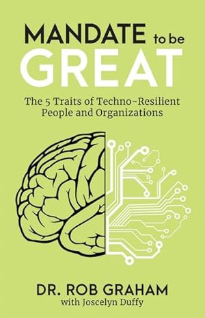 Imagen del vendedor de Mandate to be Great : The 5 Traits of Techno-Resilient People and Organizations a la venta por AHA-BUCH GmbH