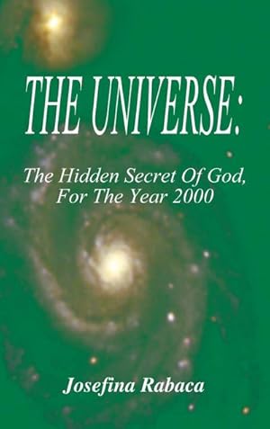 Imagen del vendedor de The Universe : the Hidden Secret of God, for the Year 2000 a la venta por AHA-BUCH GmbH