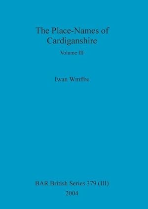 Seller image for The Place-Names of Cardiganshire, Volume III for sale by AHA-BUCH GmbH