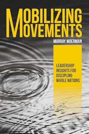 Bild des Verkufers fr Mobilizing Movements : Leadership Insights for Discipling Whole Nations zum Verkauf von AHA-BUCH GmbH