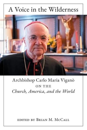 Seller image for A Voice in the Wilderness : Archbishop Carlo Maria Vigan on the Church, America, and the World for sale by AHA-BUCH GmbH
