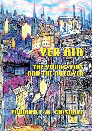 Seller image for Yer Ain : The Young Yins and the Auld Yin for sale by AHA-BUCH GmbH