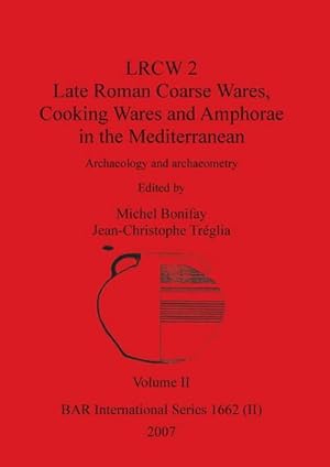 Seller image for LRCW 2 Late Roman Coarse Wares, Cooking Wares and Amphorae in the Mediterranean, Volume II for sale by AHA-BUCH GmbH