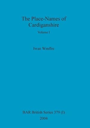 Seller image for The Place-Names of Cardiganshire, Volume I for sale by AHA-BUCH GmbH