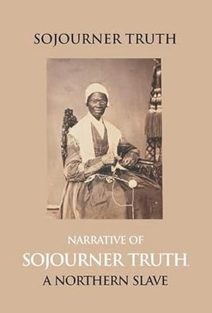 Seller image for Narrative Of Sojourner Truth, A Northern Slave, Emancipated From Bodily Servitude By The State Of New York, In 1828. With A Portrait for sale by AHA-BUCH GmbH