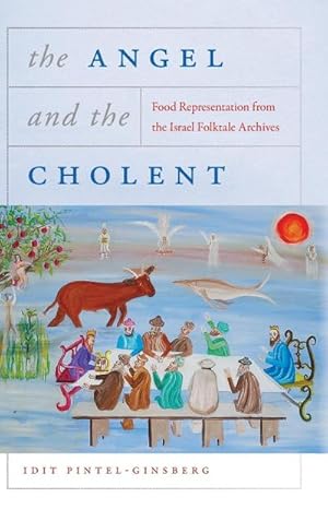 Image du vendeur pour Angel and the Cholent : Food Representation from the Israel Folktale Archives mis en vente par AHA-BUCH GmbH