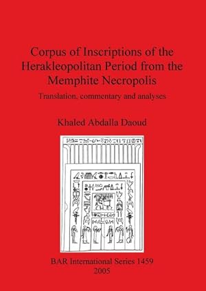 Seller image for Corpus of Inscriptions of the Herakleopolitan Period from the Memphite Necropolis : Translation, commentary and analyses for sale by AHA-BUCH GmbH