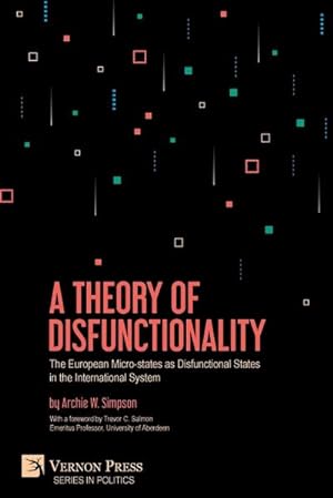 Imagen del vendedor de A Theory of Disfunctionality : The European Micro-states as Disfunctional States in the International System a la venta por AHA-BUCH GmbH