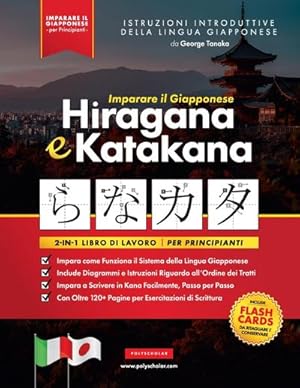 Immagine del venditore per Imparare il Giapponese Hiragana e Katakana - Libro di lavoro, per Principianti : Introduzione all'alfabeto, ai suoni e ai sistemi linguistici del Giappone. Impara a Scrivere in Kana Facilmente, Passo per Passo (Include: Flash Card e Grafico) venduto da AHA-BUCH GmbH