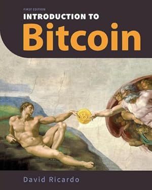 Seller image for Introduction to Bitcoin : Understanding Peer-to-Peer Networks, Digital Signatures, the Blockchain, Proof-of-Work, Mining, Network Attacks, Bitcoin Core Software, and Wallet Safety (With Color Images & Diagrams) for sale by AHA-BUCH GmbH