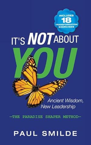 Imagen del vendedor de It's Not About You : Ancient Wisdom, New Leadership: the Paradise Shaper Method a la venta por AHA-BUCH GmbH
