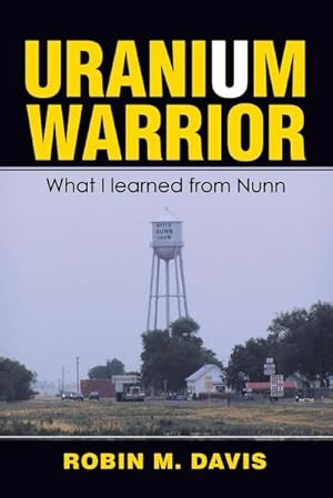 Immagine del venditore per Uranium Warrior : What I Learned from Nunn venduto da AHA-BUCH GmbH