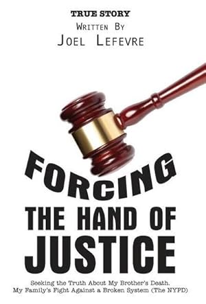 Seller image for Forcing the Hand of Justice : Seeking the Truth About My Brother's Death. My Family's Fight Against a Broken System (The NYPD) for sale by AHA-BUCH GmbH
