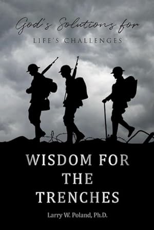 Seller image for Wisdom for the Trenches : God's Solutions for Life's Challenges for sale by AHA-BUCH GmbH