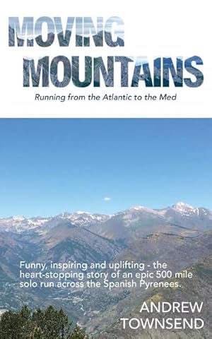 Seller image for Moving Mountains : Running from the Atlantic to the Med for sale by AHA-BUCH GmbH