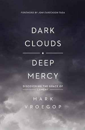 Image du vendeur pour Dark Clouds, Deep Mercy : Discovering the Grace of Lament mis en vente par AHA-BUCH GmbH