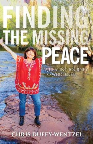 Seller image for Finding the Missing Peace : A Healing Journey to Wholeness for sale by AHA-BUCH GmbH