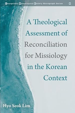 Seller image for A Theological Assessment of Reconciliation for Missiology in the Korean Context for sale by AHA-BUCH GmbH