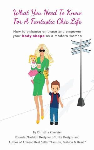 Seller image for What you need to know for a Fantastic Chic life. Subtitled, How to enhance embrace and empower your body shape as a modern woman for sale by AHA-BUCH GmbH