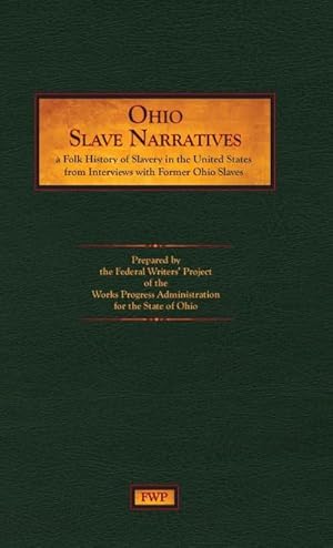 Immagine del venditore per Ohio Slave Narratives : A Folk History of Slavery in the United States from Interviews with Former Slaves venduto da AHA-BUCH GmbH