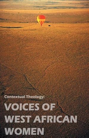 Bild des Verkufers fr Contextual Theology : Voices of West of West African Women zum Verkauf von AHA-BUCH GmbH