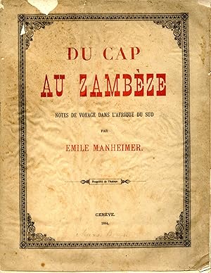 DU CAP AU ZAMBEZE : Notes de Voyage dans l'Afrique du Sud.