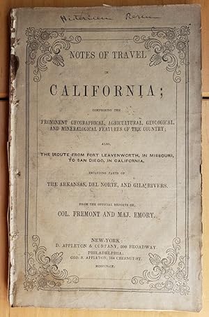 Imagen del vendedor de Notes of Travel in California; Comprising the Prominent Geographical, Agricultural, Geological, and Mineralogical Features of the Country; Also, the Route from Fort Leavenworth, in Missouri, to San Diego, California, Including Parts of the Arkansas, Del Norte, and Gila Rivers. From the Official Reports of Col. Fremont and Maj. Emory. a la venta por Barry Cassidy Rare Books