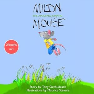 Immagine del venditore per Milton the Amazing Jumping Mouse : Milton the Amazing Jumping Mouse and Milton Mouse Travels the World venduto da AHA-BUCH GmbH
