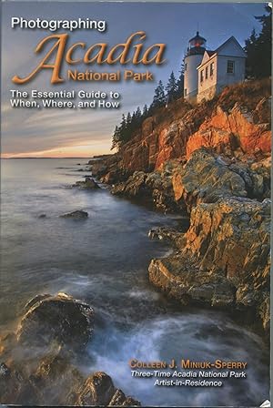 Photographing Acadia National Park; the essential guide to when, where, and how