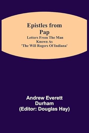 Seller image for Epistles from Pap : Letters from the man known as 'The Will Rogers of Indiana' for sale by AHA-BUCH GmbH