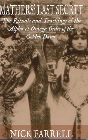 Seller image for Mathers Last Secret : The Rituals and Teachings of the Alpha et Omega for sale by AHA-BUCH GmbH