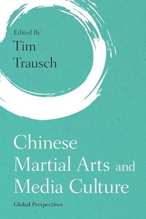 Seller image for Chinese Martial Arts and Media Culture : Global Perspectives for sale by AHA-BUCH GmbH