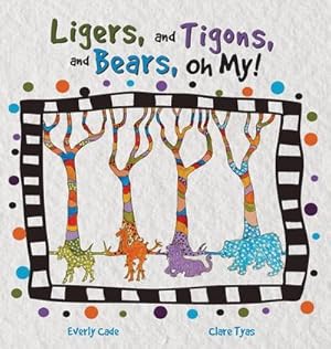 Seller image for Ligers, and Tigons, and Bears-- Oh My! for sale by AHA-BUCH GmbH