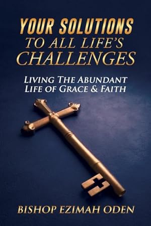 Seller image for Your Solutions to All Life's Challenges : Living The Abundant Life of Grace & Faith for sale by AHA-BUCH GmbH