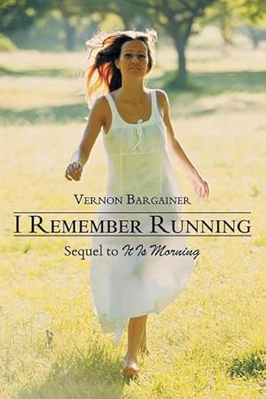 Imagen del vendedor de I Remember Running : Sequel to It Is Morning a la venta por AHA-BUCH GmbH