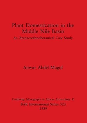 Imagen del vendedor de Plant Domestication in the Middle Nile Basin : An Archaeoethnobotanical Case Study a la venta por AHA-BUCH GmbH