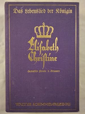 Image du vendeur pour Das Lebenslied der Knigin Elisabeth Christine. mis en vente par KULTur-Antiquariat