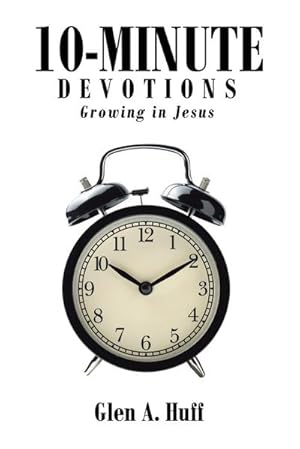 Seller image for 10-Minute Devotions : Growing in Jesus for sale by AHA-BUCH GmbH