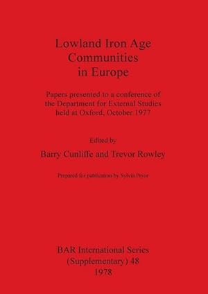 Seller image for Lowland Iron Age Communities in Europe : Papers presented to a conference of the Department for External Studies held at Oxford, October 1977 for sale by AHA-BUCH GmbH