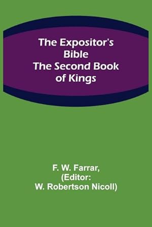 Bild des Verkufers fr The Expositor's Bible : The Second Book of Kings zum Verkauf von AHA-BUCH GmbH