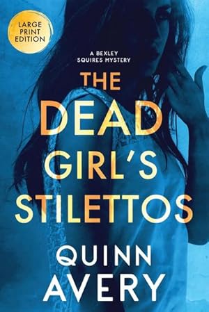 Seller image for The Dead Girl's Stilettos : A Bexley Squires Mystery: A Bexley Squires Mystery: A Bexley Squires Mystery for sale by AHA-BUCH GmbH