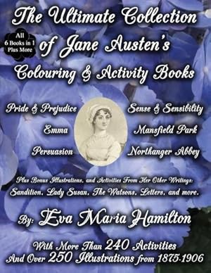 Seller image for The Ultimate Collection of Jane Austen's Colouring and Activity Books : With More Than 240 Activities And Over 250 Illustrations from 1875-1906 for sale by AHA-BUCH GmbH