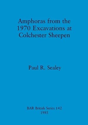 Seller image for Amphoras from the 1970 Excavations at Colchester Sheepen for sale by AHA-BUCH GmbH