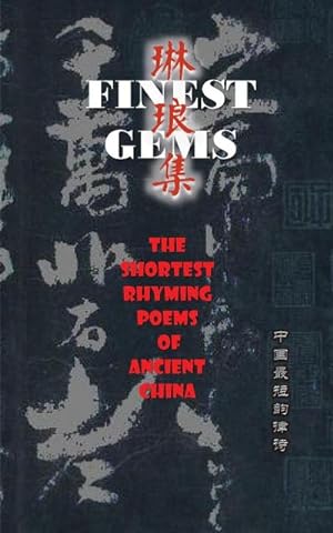 Immagine del venditore per Finest Gems : The Shortest Rhyming Poems of Ancient China venduto da AHA-BUCH GmbH