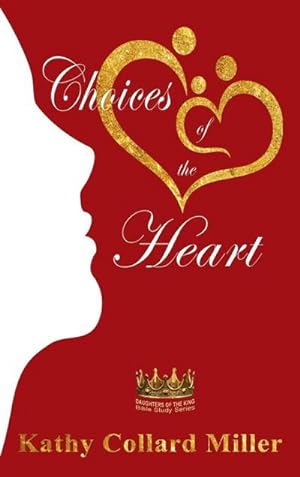 Bild des Verkufers fr Choices of the Heart : Daughters of the King Bible Study Series zum Verkauf von AHA-BUCH GmbH