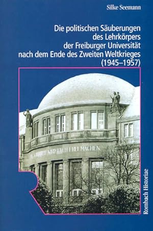 Bild des Verkufers fr Die politischen Suberungen des Lehrkrpers der Freiburger Universitt nach dem Ende des Zweiten Weltkrieges (1945-1957) (Rombach Historiae). zum Verkauf von Wissenschaftl. Antiquariat Th. Haker e.K