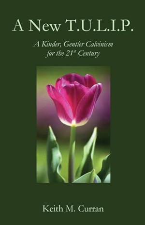 Seller image for A New T.U.L.I.P. : A Kinder, Gentler Calvinism for the 21st Century for sale by AHA-BUCH GmbH